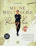 Meine Weltreise in Rezepten: Wie ich meinen geliebten Stern an den Nagel h&auml;ngte, mich durch 20 Sehnsuchtsl&auml;nder kochte und viele kulinarische ... Hause brachte (Gr&auml;fe und Unzer Einzeltitel)