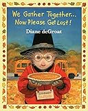 We Gather Together...: Now Please Get Lost! (Gilbert and Friends)