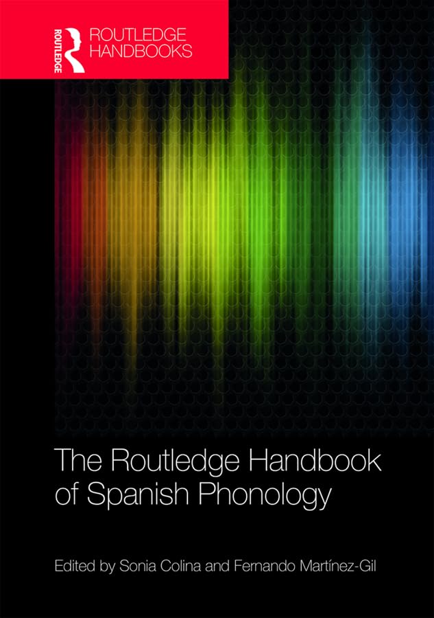 The Routledge Handbook of Spanish Phonology (Routledge Spanish Language Handbooks) (English Edition)