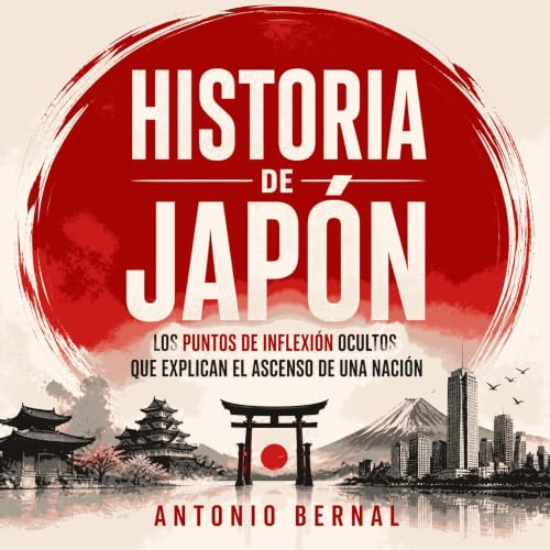 『Historia de Jap&oacute;n: Los puntos de inflexi&oacute;n ocultos que explican el ascenso de una naci&oacute;n』のカバーアート