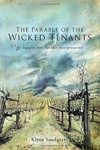 The Parable of the Wicked Tenants: An Inquiry into Parable Interpretation (Wissenschaftliche Untersuchungen Zum Neuen Testament)