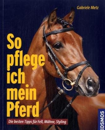 So pflege ich mein Pferd: Die besten Tipps für Fell, Mähne, Styling So pflege ich mein Pferd: Die besten Tipps für Fell, Mähne, Styling