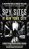 Spy Sites of New York City: A Guide to the Region's Secret History