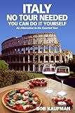 ITALY NO TOUR NEEDED YOU CAN DO IT YOURSELF: An Alternative to the Escorted Tour