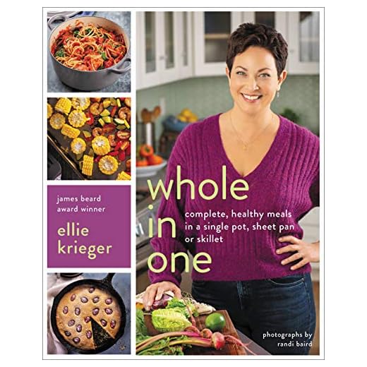 Whole in One: Complete, Healthy Meals in a Single Pot, Sheet Pan, or Skillet
