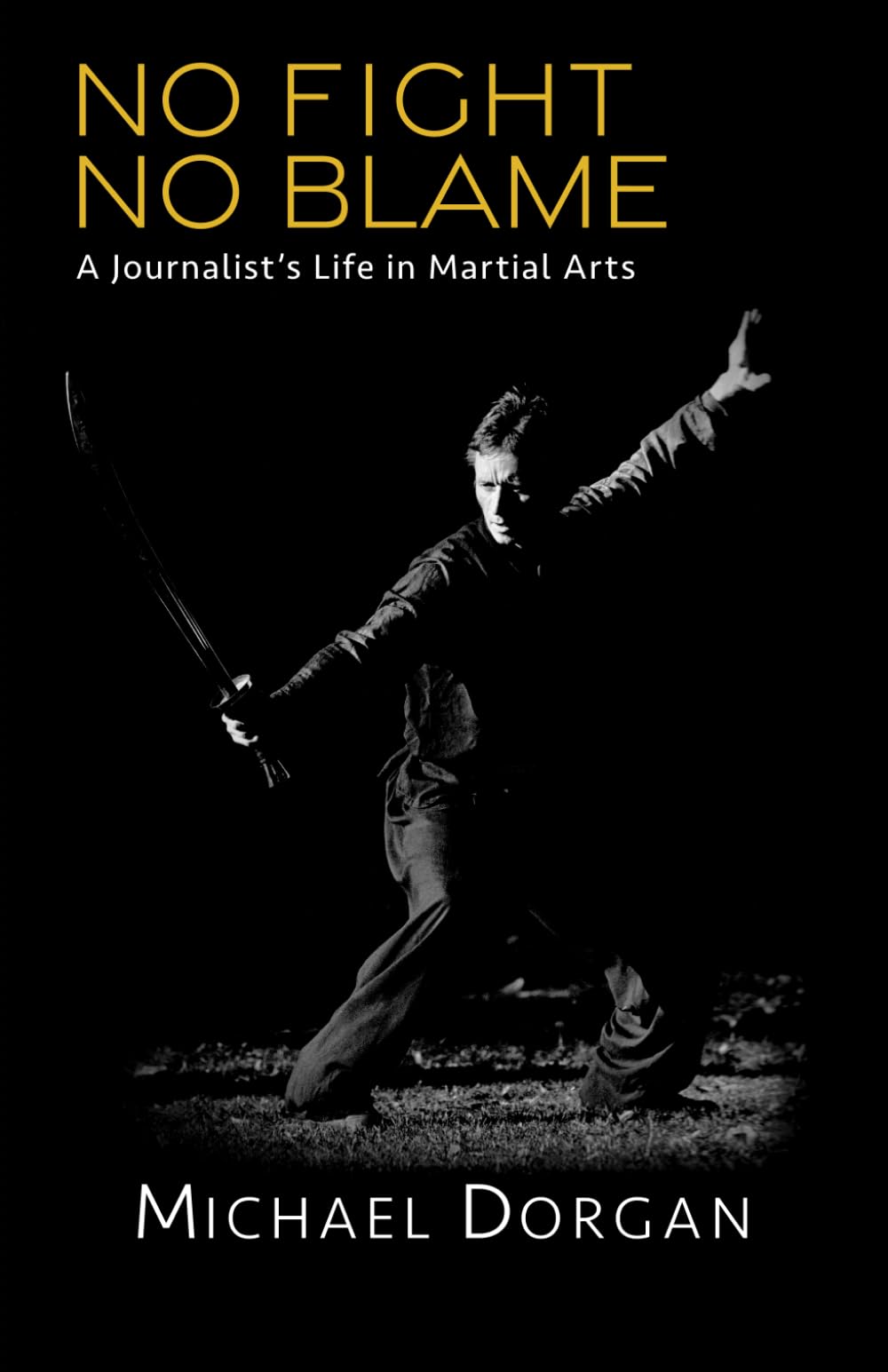 No Fight, No Blame: A Journalist's Life in Martial Arts