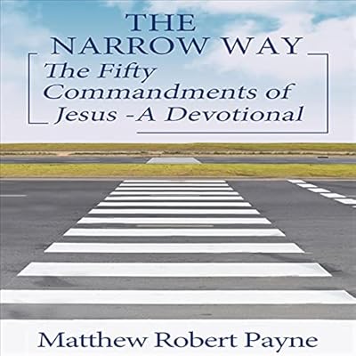 The Narrow Way: The Fifty Commandments of Jesus