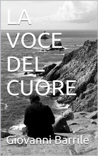 LA VOCE DEL CUORE (Racconti Vol. 1) LA VOCE DEL CUORE (Racconti Vol. 1)