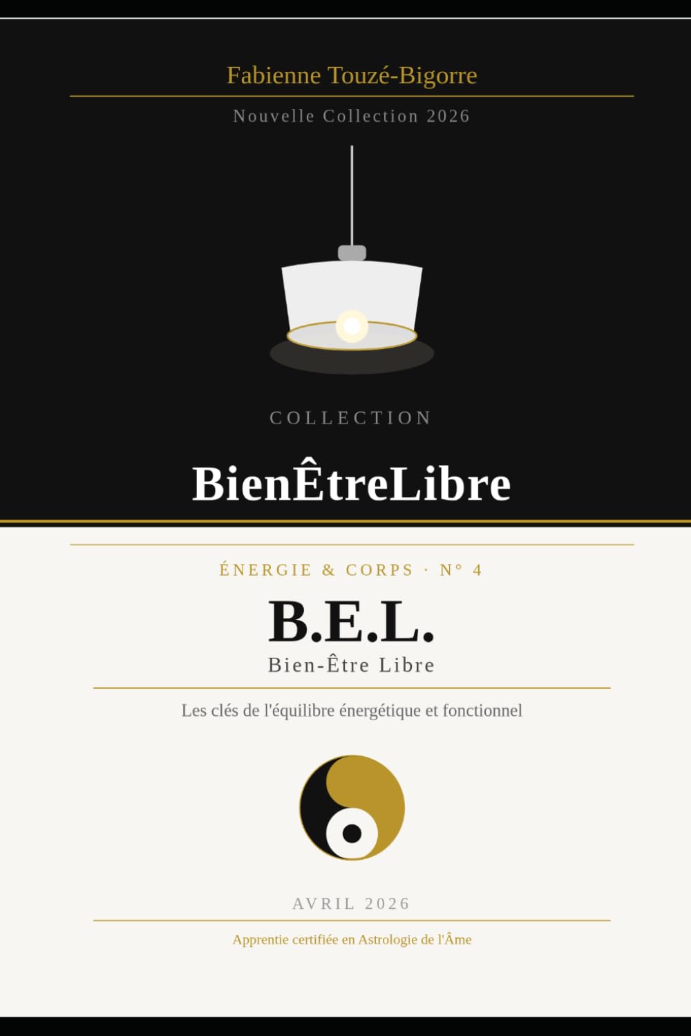 B.E.L - BienÊtreLibre: Les clés de l'équilibre énergétique et fonctionnel (Collection Bien Être Libre)
