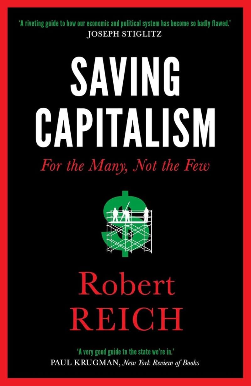 Saving Capitalism: For The Many, Not The Few