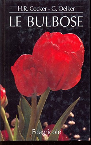 Le Bulbose. Piante Bulbose, Tuberose, Rizomatose A Radici Carnose Ornamentali E Da Fiore