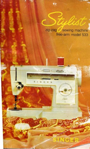 Stylist Zig-Zag Sewing Machine Free Arm Model 533 Instruction Book ...
