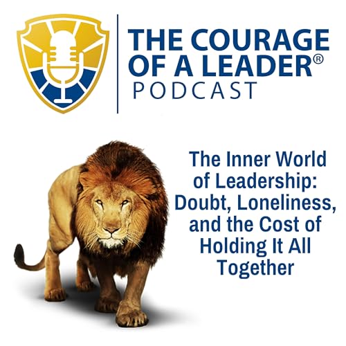 The Inner World of Leadership: Doubt, Loneliness, and the Cost of Holding It All Together