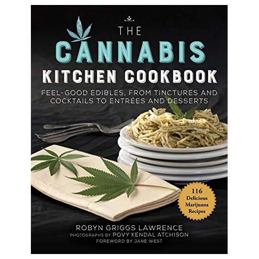 The Cannabis Kitchen Cookbook: Feel-Good Edibles, from Tinctures and Cocktails to Entrées and Desserts