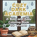 Cozy Dark Academia Coloring Book for Women: 25 Bold and Easy Hand-Drawn Scenes of Moody Secret Libraries for Stress Relief and Mindfulness by Japanese Artist Yoko Ikeda (8.5 x 8.5 Edition)