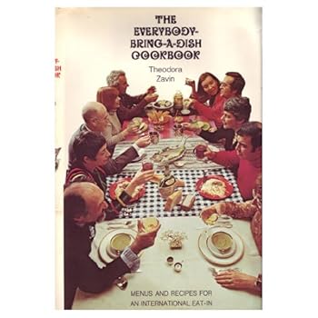 Hardcover The everybody bring-a-dish cookbook: Menus and recipes for an international eat-in Book