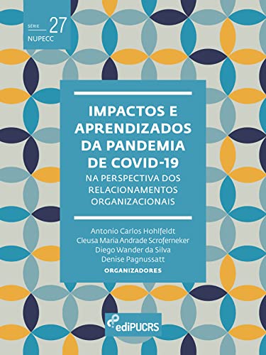 Impactos e aprendizados da pandemia de Covid-19 na perspectiva dos relacionamentos organizacionais (NUPECC Livro 27)