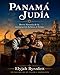 PANAM&Atilde; JUD&Atilde;A: Breve historia de la inmigraci&Atilde;&sup3;n hebrea al Istmo (Historia de Panam&Atilde;&iexcl;) (Spanish Edition)