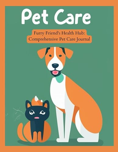 Furry Friend's Health Hub: Comprehensive Pet Care Journal: Your Pet's Medical Record and Monthly Wellness Planner