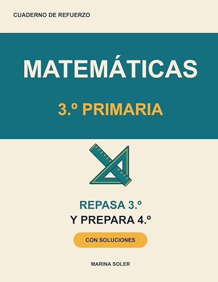 Matemáticas 3.º Primaria. Cuaderno de refuerzo: Repasa 3.º y llega con ventaja a 4.º. Con teoría, ejemplos, curiosidades y todas las soluciones