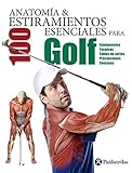 Anatomía & 100 estiramientos para Golf (Color): Fundamentos, técnicas, tablas de series, precauciones, consejos (Anatomía & 100 estiramientos esenciales) (Spanish Edition)