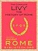 The Complete Livy: The History of Rome, "Ab Urbe Condita" (Illustrated) (Texts From Ancient Rome Book 3)