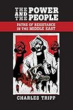 The Power and the People: Paths of Resistance in the Middle East