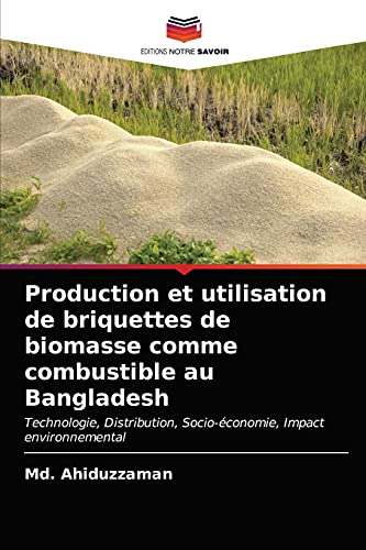 Production et utilisation de briquettes de biomasse comme combustible au Bangladesh: Technologie, Distribution, Socio-économie, Impact environnemental