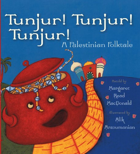 Tunjur! Tunjur! Tunjur!: A Palestinian Folktale