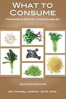 What to Consume: Mankind's Safest Consumables 1468010808 Book Cover