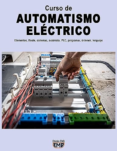 Curso de AUTOMATISMO ELÉCTRICO: Elementos, Boole, sistemas, autómata, PLC, programar, órdenes, lenguaje