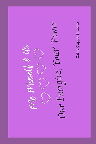 Me, Myself & Us Our Energiez Your Power