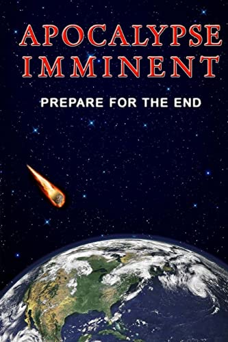 Apocalpyse Imminent: Prepare for the End