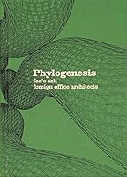 Phylogenesis FOA's Ark - Foreign Office Architects: FAO's Ark - Foreign Office Architects by Alejandro Zaera-Polo, Farshid Moussavi, Sanford Kwinter, Man (2003) Hardcover B00JYHCTUO Book Cover
