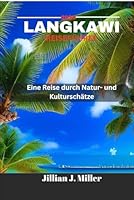 LANGKAWI REISEFÜHRER 2025: Eine Reise durch Natur- und Kulturschätze (German Edition) B0F6D4XK4N Book Cover
