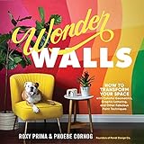 Wonder Walls: How to Transform Your Space with Colorful Geometrics, Graphic Lettering, and Other Fabulous Paint Techniques