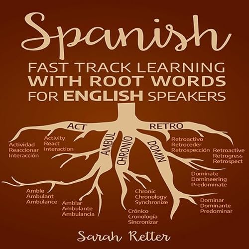 Spanish: Fast Track Learning with Root Words for English Speakers Audiolivro Por Sarah Retter capa