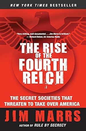 The Rise of the Fourth Reich: The Secret Societies That Threaten to Take Over America