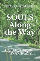SOULS Along the Way: REAL-LIFE STORIES ABOUT EVERYDAY PEOPLE TO INSPIRE AND UPLIFT 1076382835 Book Cover