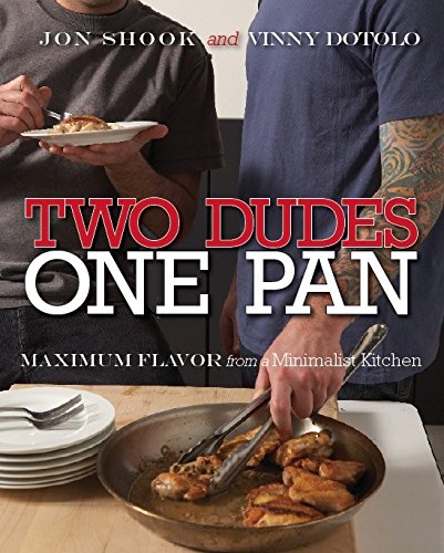 Two Dudes, One Pan: Maximum Flavor from a Minimalist Kitchen: A Cookbook Two Dudes, One Pan: Maximum Flavor from a Minimalist Kitchen: A Cookbook