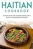HAITIAN COOKBOOK: 40+Stew, Roast and Casserole recipes for a healthy and balanced Haitian diet