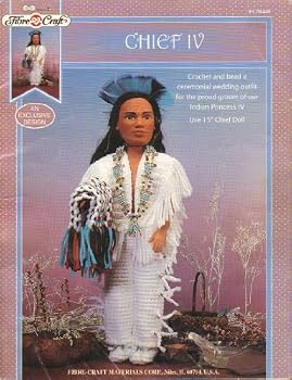 Chief IV Crochet and Bead a Ceremonial Wedding Outfit for the Proud Groom of Our Indian Princess IV Use 15" Chief Doll (FCM449)