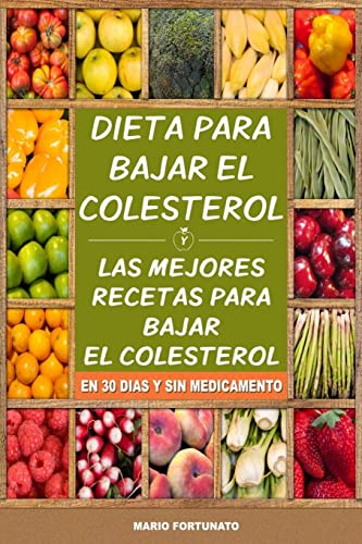Dieta Para Bajar el Colesterol: Las Mejores Recetas Para Bajar el Colesterol...