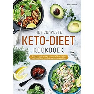Het complete keto-dieet kookboek: snel vet verbranden en gewicht verliezen met heerlijke, koolhydraatarme recepten