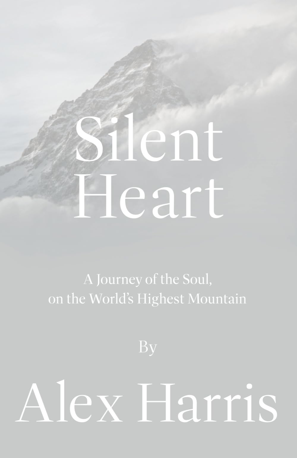 Silent Heart: A journey of the soul on the world's highest mountain.