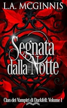 Segnata dalla Notte: Clan Dei Vampiri Di Darkfell: Volume I (Italian Edition)