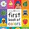 Amazon.com: First 100 : First Book of Colors Padded: 9780312528799 ...