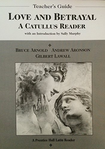 Teacher's guide Love and betrayal: A Catullus reader (A Prentice Hall latin reader)