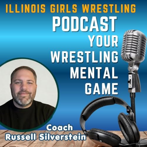 Winning the Mental Match: 10-Second Resets for Wrestlers + Coach Russell Silverstein