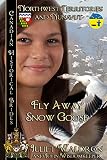 Fly Away Snow Goose ~ Nits’it’ah Golika Xah: Northwest Territories and Nunavut (Canadian Historical Brides Book 8)